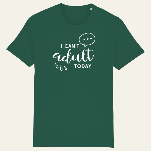 I Can't Adult Today T Shirt Thumbnail