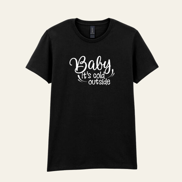 Baby It's Cold Outside Ladies T Shirt Thumbnail
