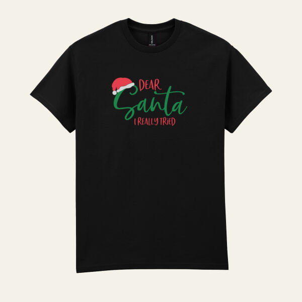 Dear Santa I Really Tried T Shirt Thumbnail