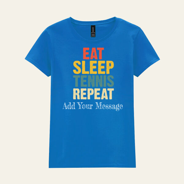 Ladies Eat Sleep, Tennis Repeat, Personalised T shirt Thumbnail